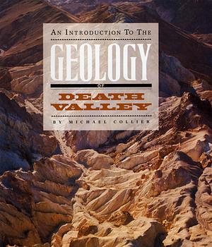 Introduction to the Geology of Death Valley by Michael Collier