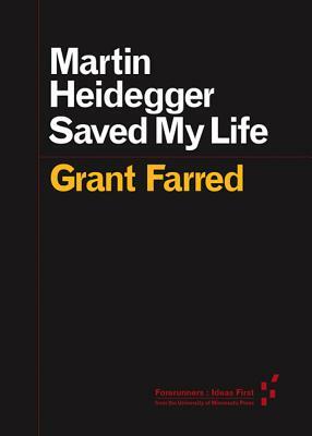 Martin Heidegger Saved My Life by Grant Farred