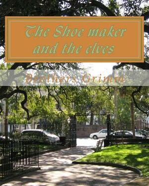 The Shoe maker and the elves by Jacob Grimm