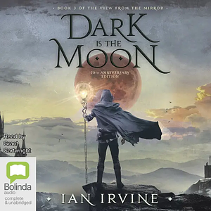 Dark is the Moon: A Tale of the Three Worlds by Ian Irvine