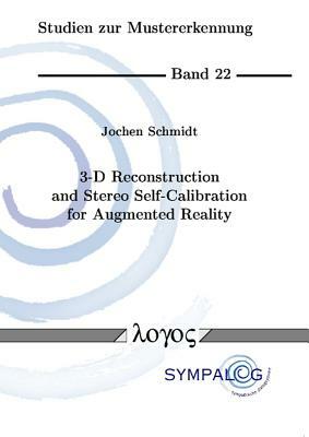 3-D Reconstruction and Stereo Self-Calibration for Augmented Reality by Jochen Schmidt