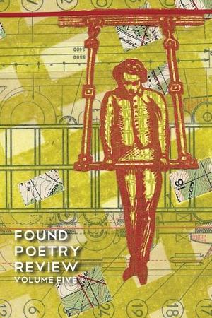 Found Poetry Review by Jess Bolluyt, Emily Bludworth de Barrios, Peter Cole Friedman, Carmine Esposito, Paulette Beete, Martin Elwell, GF Boyer, Lauren Camp, Cathryn Andresen, Howie Good, Benjamin Bailey