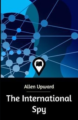 The International Spy ILLUSTRATED by Allen Upward