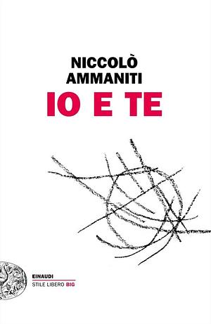 Io e te by Niccolò Ammaniti