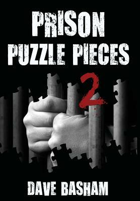 Prison Puzzle Pieces 2: The Realities, Experiences and Insights of a Corrections Officer Doing His Time in Historic Stillwater Prison by Dave Basham