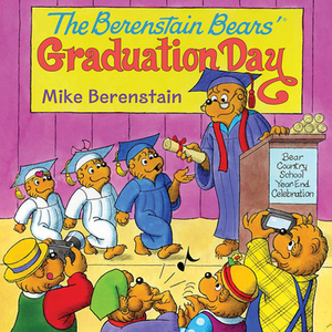 The Berenstain Bears' Graduation Day by Mike Berenstain