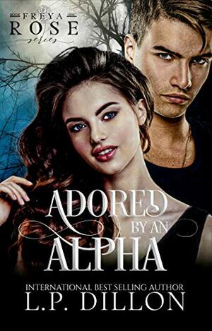 Adored By An Alpha by L.P. Dillon