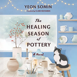 The Healing Season of Pottery by Yeon Somin