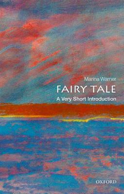 Fairy Tale: A Very Short Introduction by Marina Warner