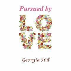 Pursued by Love by Georgia Hill