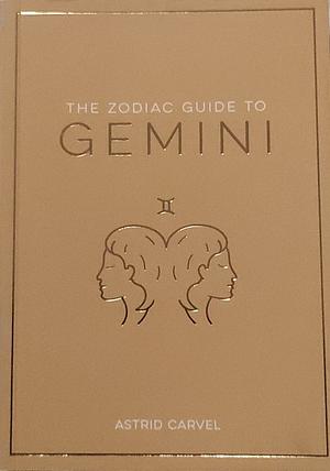 The zodiac guide to Gemini by Astrid Carvel