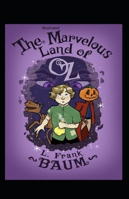 The Marvelous Land of Oz Illustrated by L. Frank Baum