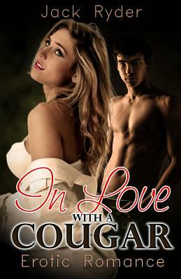 In Love with a Cougar: Erotic Romance by Jack Ryder