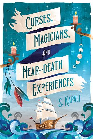 Curses, Magicians, and Near-Death Experiences by S. Kapali