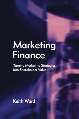 Marketing Finance by Keith Ward