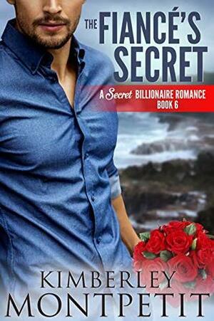 The Fiance's Secret by Kimberley Montpetit