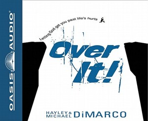 Over It: Letting God Get You Past Life's Hurts by Hayley DiMarco, Michael DiMarco
