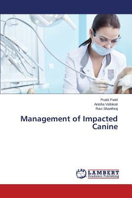 Management of Impacted Canine by Shanthraj Ravi, Patel Pratik, Vallakati Anisha