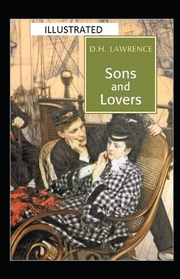 Sons and Lovers Illustrated by D.H. Lawrence