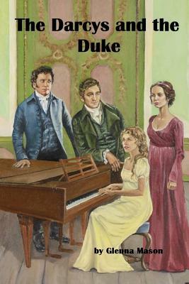 The Darcys and the Duke: A Pride & Prejudice Variation by Glenna Mason