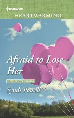 Afraid to Lose Her by Syndi Powell