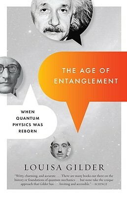 The Age of Entanglement: When Quantum Physics Was Reborn by Louisa Gilder