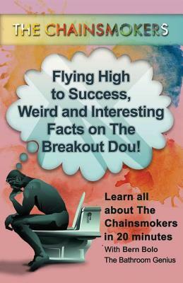 The Chainsomkers: Flying High to Success, Weird and Interesting Facts on The Breakout Dou! by Bern Bolo