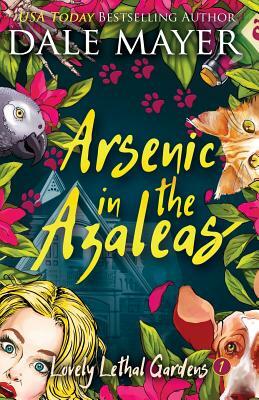 Arsenic in the Azaleas by Dale Mayer