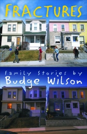 Fractures: Family Stories By Budge Wilson by Budge Wilson