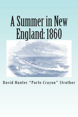 A Summer in New England: 1860 by David Hunter Strother