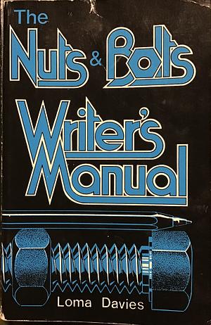 The Nuts & Bolts Writer's Manual  by Loma Davies