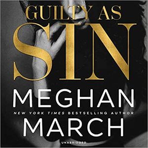 Guilty as Sin: The Sin Trilogy, book 2 by Meghan March