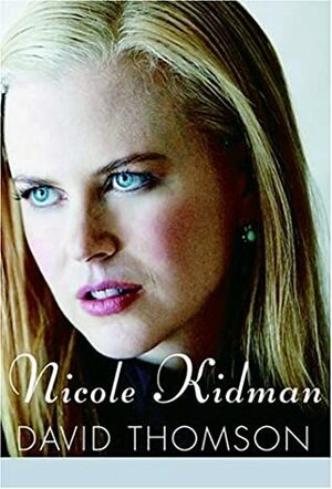 Nicole Kidman by David Thomson