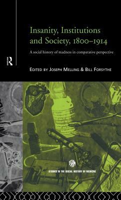 Insanity, Institutions and Society, 1800-1914 by 