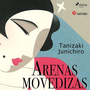 Arenas movedizas by Jun'ichirō Tanizaki