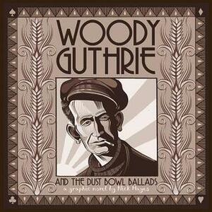 Woody Guthrie and the Dust Bowl Ballads by Nick Hayes