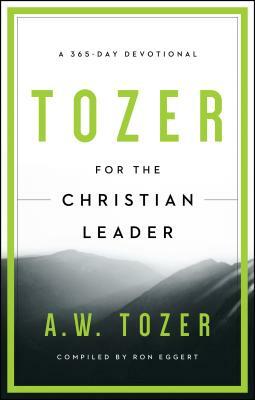 Tozer for the Christian Leader: A 365-Day Devotional by A.W. Tozer