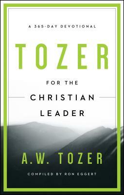 Tozer for the Christian Leader: A 365-Day Devotional by A.W. Tozer