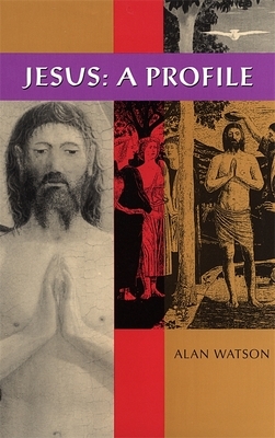 Jesus: A Profile by Alan Watson