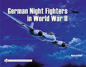 German Night Fighters in World War II by Manfred Griehl