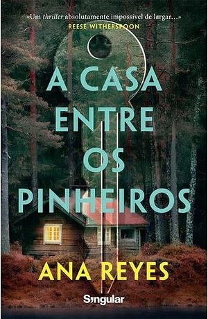 A Casa Entre os Pinheiros by Ana Reyes
