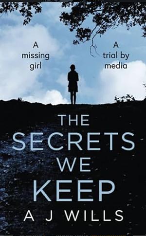 The Secrets We Keep by A.J. Wills