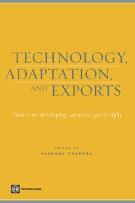 Technology, Adaptation, and Exports: How Some Developing Countries Got It Right by World Bank