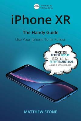 iPhone XR: The Handy Apple Guide by Matthew Stone