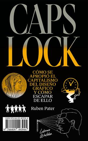 Caps lock: cómo se apropió el capitalismo del diseño gráfico y cómo escapar de ello by Ruben Pater