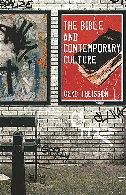 The Bible and Contemporary Culture by Gerd Theissen