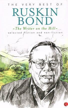 The Writer on the Hill: The Very Best of Ruskin Bond by Ruskin Bond
