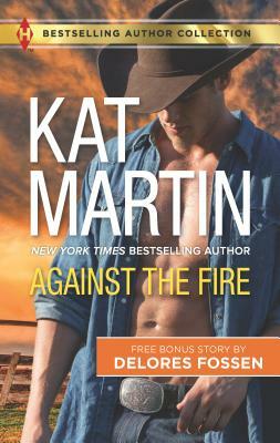 Against the Fire & Outlaw Lawman: A 2-In-1 Collection by Kat Martin, Delores Fossen