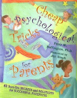 Cheap Psychological Tricks for Parents: 62 Sure-Fire Secrets and Solutions for Successful Parenting by Perry W. Buffington