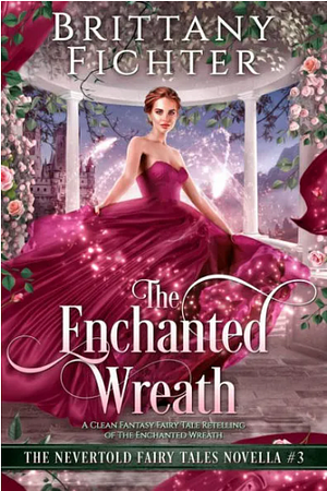 The Enchanted Wreath by Brittany Fichter